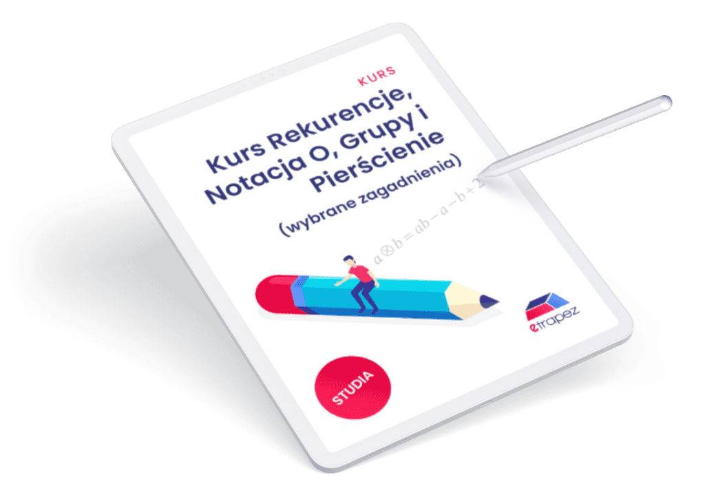 Kurs Rekurencje, Notacja O, Grupy i Pierścienie (wybrane zagadnienia)