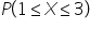 P open parentheses 1 less or equal than X less or equal than 3 close parentheses