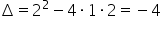 increment equals 2 squared minus 4 times 1 times 2 equals negative 4