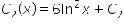 C subscript 2 open parentheses x close parentheses equals 6 ln squared x plus C subscript 2