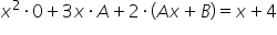 x squared times 0 plus 3 x times A plus 2 times open parentheses A x plus B close parentheses equals x plus 4