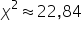 chi squared almost equal to 22 comma 84