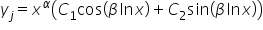 y subscript j equals x to the power of alpha open parentheses C subscript 1 cos open parentheses beta ln x close parentheses plus C subscript 2 sin open parentheses beta ln x close parentheses close parentheses