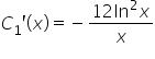 C subscript 1 apostrophe open parentheses x close parentheses equals negative fraction numerator 12 ln squared x over denominator x end fraction