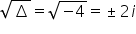 square root of increment equals square root of negative 4 end root equals plus-or-minus 2 i